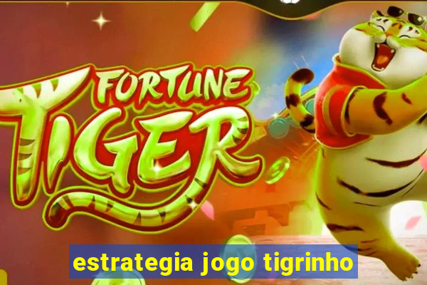 estrategia jogo tigrinho